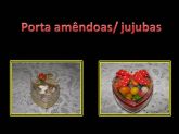 Porta Amêndoas/jujubas